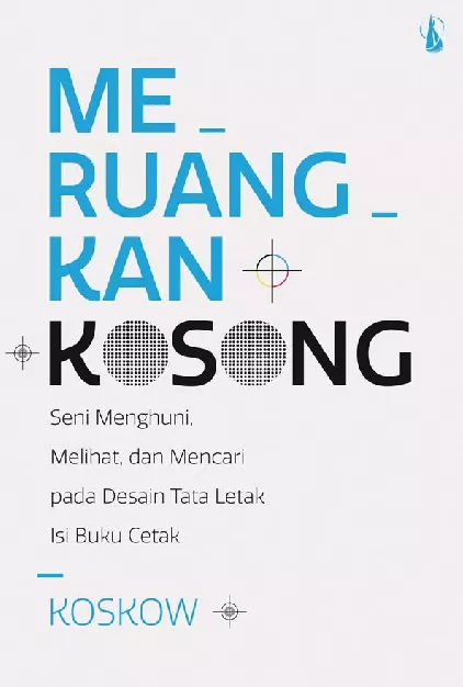 Meruangkan Kosong: Seni Menghuni, Melihat, dan Mencari pada Desain Tata Letak Isi Buku Cetak