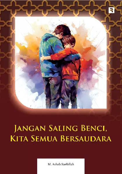 Jangan Saling Benci, Kita Semua Bersaudara