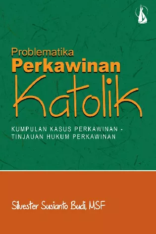 Problematika Perkawinan Katolik: Kumpulan Kasus Perkawinan 