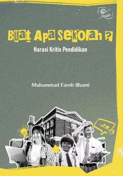 Buat Apa Sekolah? Narasi Kritis Pendidikan