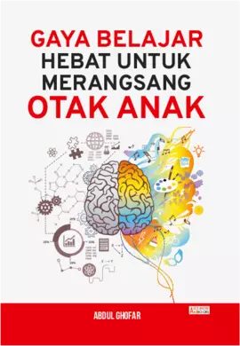 Gaya Belajar Hebat untuk Merangsang Otak Anak