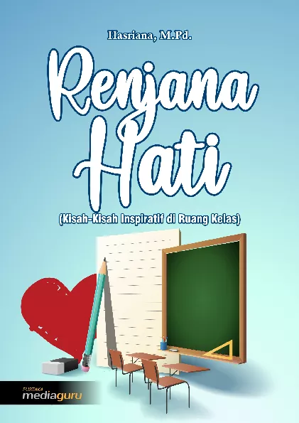 Renjana hati : kisah-kisah inspiratif di ruang kelas