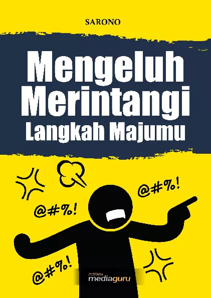 Mengeluh merintangi langkah majumu