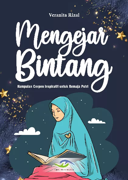 Mengejar bintang : kumpulan cerpen inspiratif untuk remaja putri