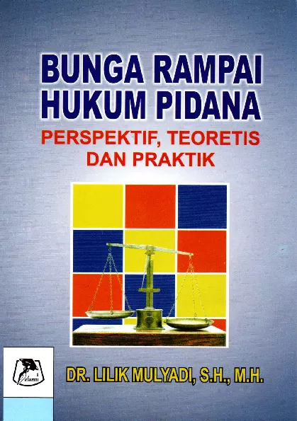 Bunga rampai hukum pidana, perspektif, teoretis dan praktik