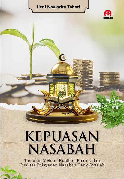 Kepuasan Nasabah : Tinjauan Melalui Kualitas Produk dan Kualitas Pelayanan Nasabah Bank Syariah