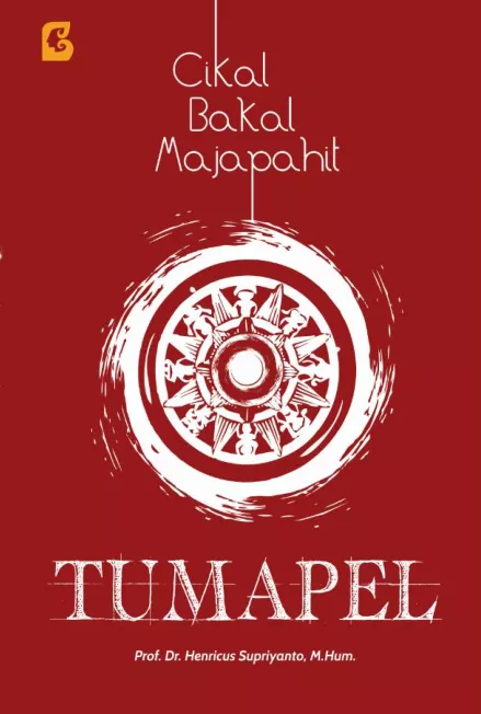 Tumapel: Cikal Bakal Majapahit Edisi Revisi