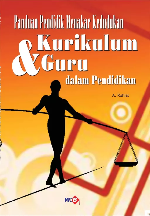 Panduan Pendidik Menakar kedudukan Kurikulum dan Guru dalam Pendidikan