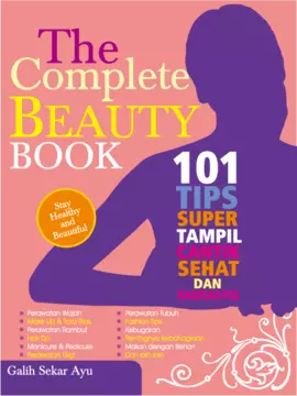 The Complete Beauty Book (101 Tips Super Tampil Cantik Sehat Dan Fantastis)