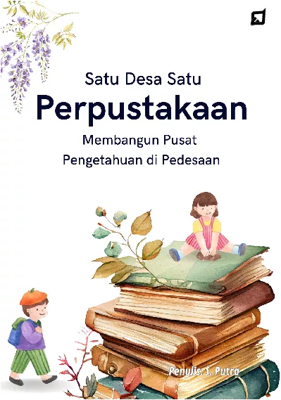 Satu Desa Satu Perpustakaan: Membangun Pusat Pengetahuan di Pedesaan