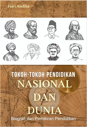 Tokoh-Tokoh Pendidikan Nasional dan Dunia: Biografi dan Pemikiran Pendidikan