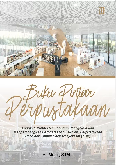 Buku Pintar Perpustakaan: Perpustakaan Sekolah, Perpustakaan Desa, dan Taman Baca Masyarakat