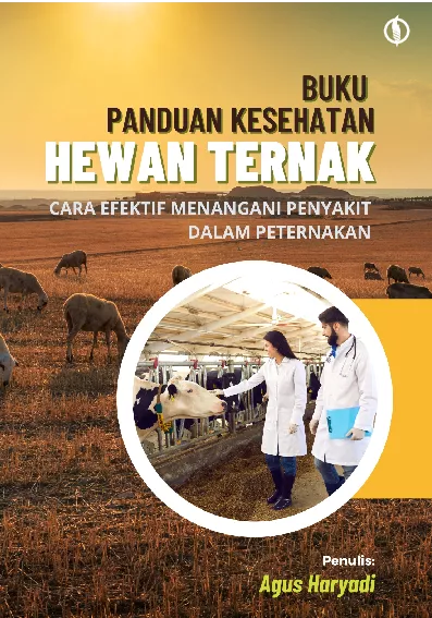 Buku Panduan Kesehatan Hewan Ternak: Cara Efektif Menangani Penyakit dalam Peternakan