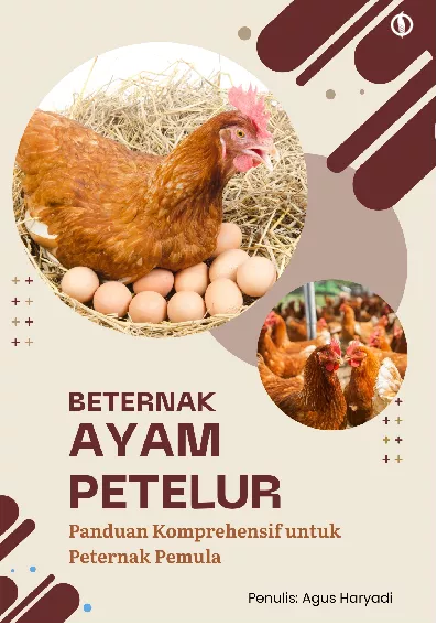 Beternak Ayam Petelur: Panduan Komprehensif untuk Peternak Pemula