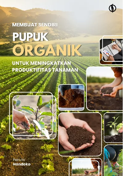 Membuat Sendiri Pupuk Organik Untuk Meningkatkan Produktifitas Tanaman