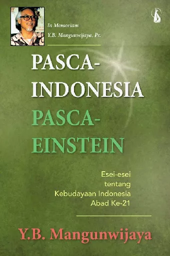 Pasca-Indonesia Pasca-Einstein: Esei-esei tentang Kebudayaan Indonesia Abad Ke-21