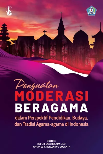 Penguatan Moderasi Beragama: dalam Perspektif Pendidikan, Budaya, dan Tradisi Agama-agama di Indonesia