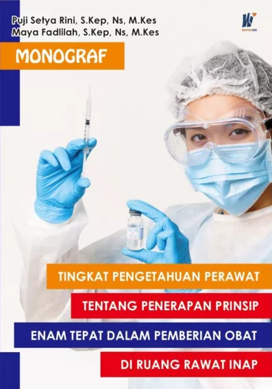 Monograf Tingkat Pengetahuan Perawat Tentang Penerapan Prinsip Enam Tepat Dalam Pemberian Obat Diruang Rawat