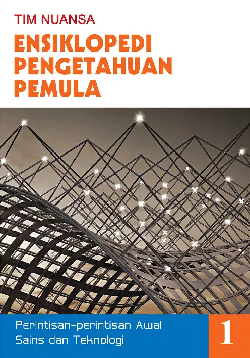 Ensiklopedi Pengetahuan Pemula 1: Perintisan-perintisan Awal Sains dan Teknologi