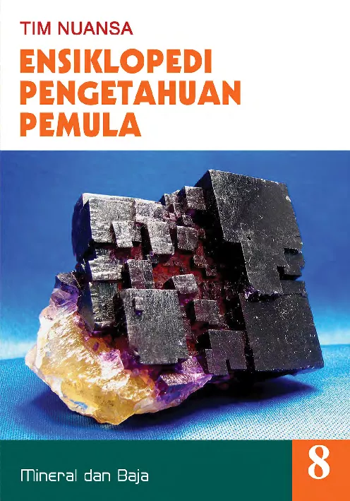 Ensiklopedi Pengetahuan Pemula 8: Mineral dan Baja