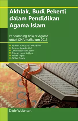 Akhlak,Budi Pekerti  Dalam Pendidikan Agama Islam (Pendamping Belajar Agama Untuk SMA Kurikulum 2013)