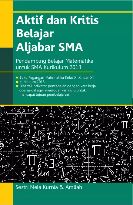 Aktif Dan Kritis Belajar Aljabar SMA ( Pendamping Belajar Matematika SMA Untuk Kurikulum 2013 )