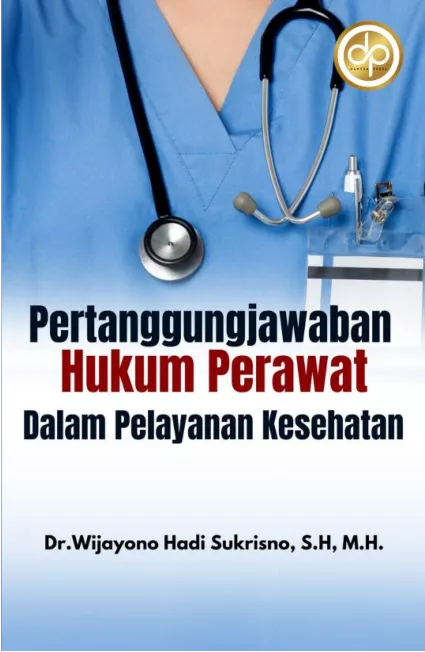 Pertanggungjawaban Perawat Sebagai Subjek Hukum Dalam Pelayanan Kesehatan