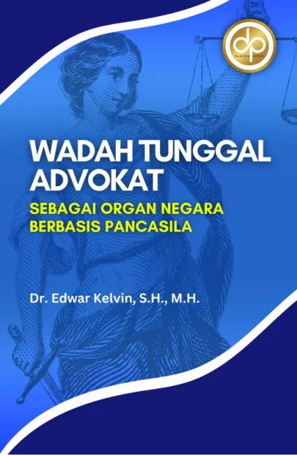 Wadah Tunggal Advokat Sebagai Organ Negara Berbasis Pancasila