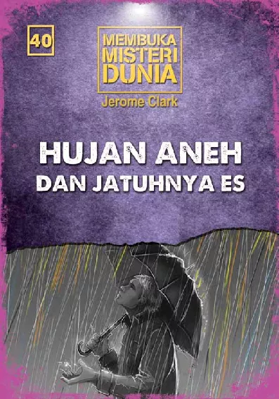 Membuka Misteri Dunia 40: Hujan Aneh dan Jatuhnya Es