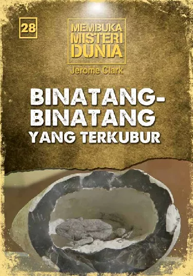 Membuka Misteri Dunia 28: Binatang-binatang yang Terkubur