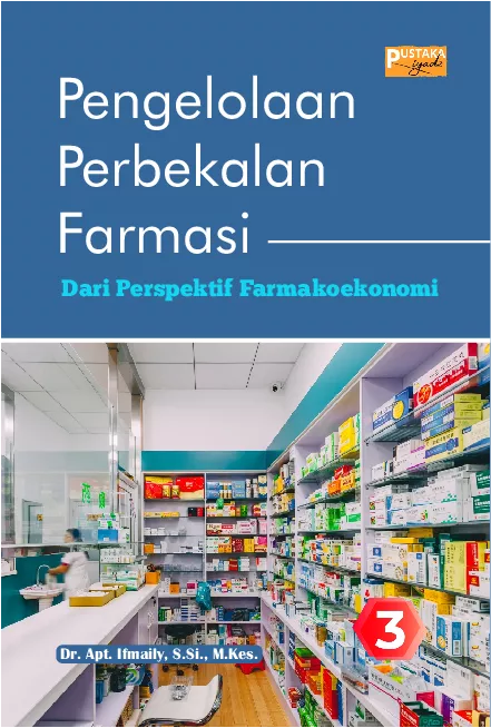 PENGELOLAAN PERBEKALAN FARMASI DARI PERSPEKTIF FARMAKOEKONOMI Jilid 3