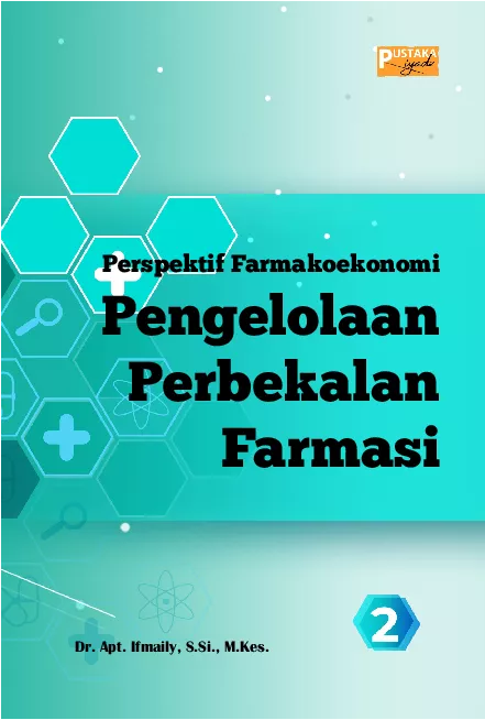 PENGELOLAAN PERBEKALAN FARMASI DARI PERSPEKTIF FARMAKOEKONOMI Jilid 2