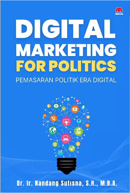 Digital Marketing For Politics : Pemasaran Politik Era Digital