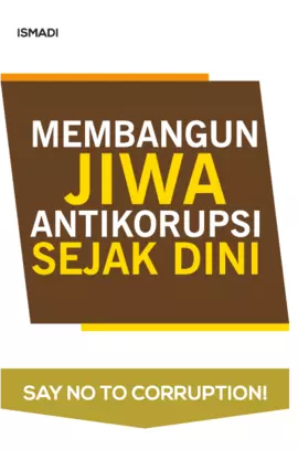 MEMBANGUN JIWA ANTI KORUPSI SEJAK DINI