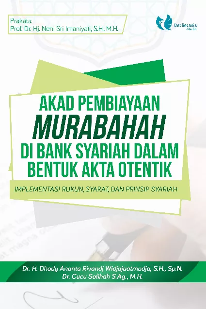 AKAD PEMBIAYAAN MURABAHAH DI BANK SYARIAH DALAM BENTUK AKTA OTENTIK IMPLEMENTASI RUKUN, SYARAT, DAN PRINSIP SYARIAH