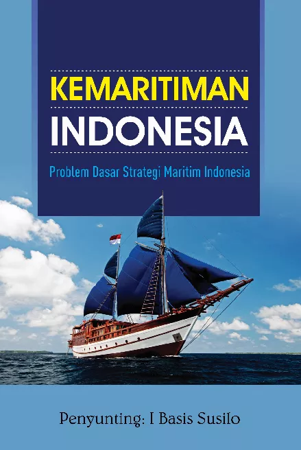 KEMARITIMAN INDONESIA : problem dasar strategi maritim indonesia