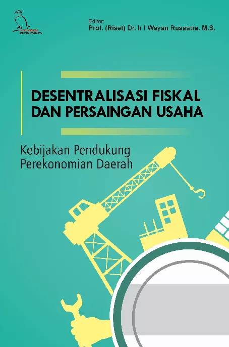 Desentralisasi Fiskal dan Persaingan Usaha : kebijakan pendukung perekonomian daerah