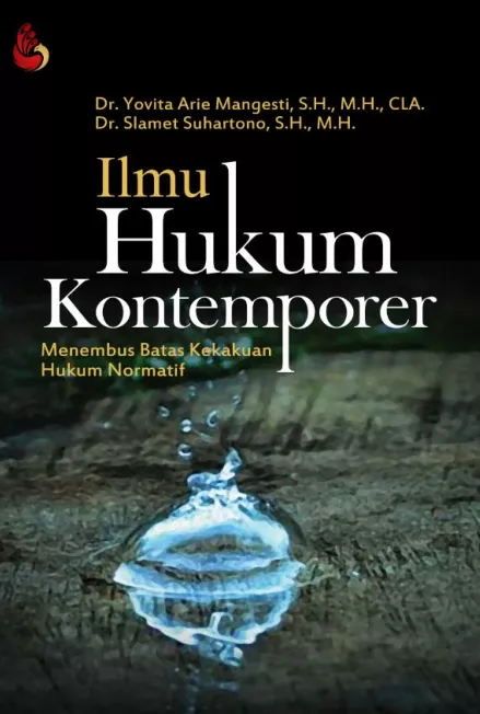 Ilmu hukum kontemporer : menembus batas kekakuan hukum normatif