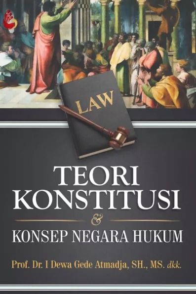 Teori Konstitusi dan Konsep Negara Hukum