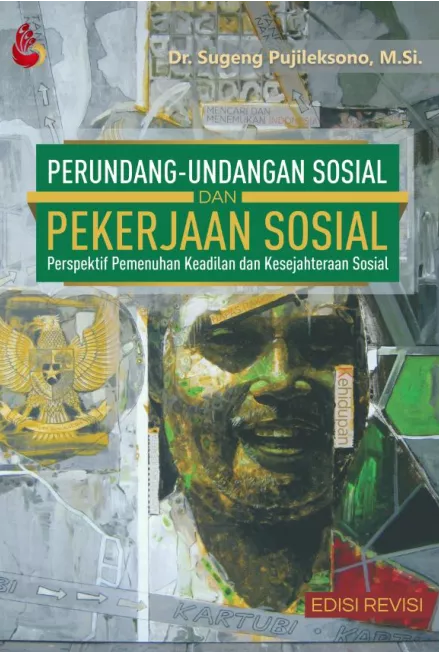 Perundang-undangan sosial dan pekerjaan sosial : perspektif pemenuhan keadilan & kesejahteraan sosial