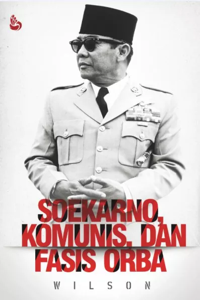 Soekarno, Komunis, dan Fasis Orba