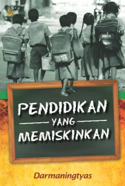 PENDIDIKAN YANG MEMISKINKAN