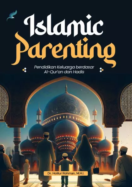 Islamic Parenting : pendidikan keluarga berdasar Al-Qur’an dan hadis