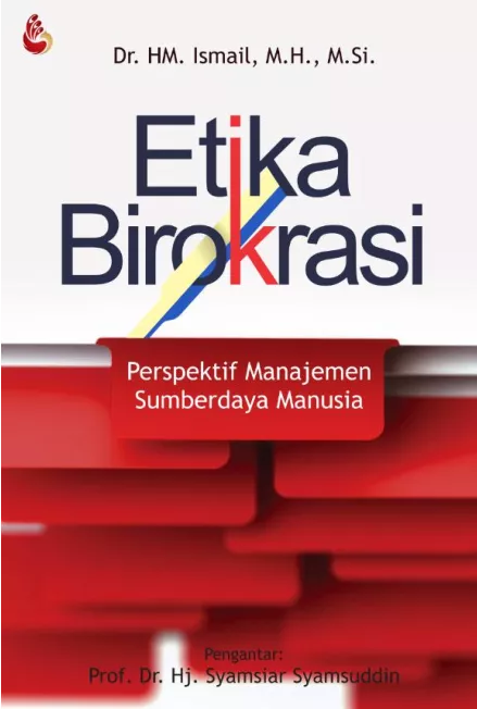 Etika Birokrasi : perspektif manajemen sumberdaya manusia