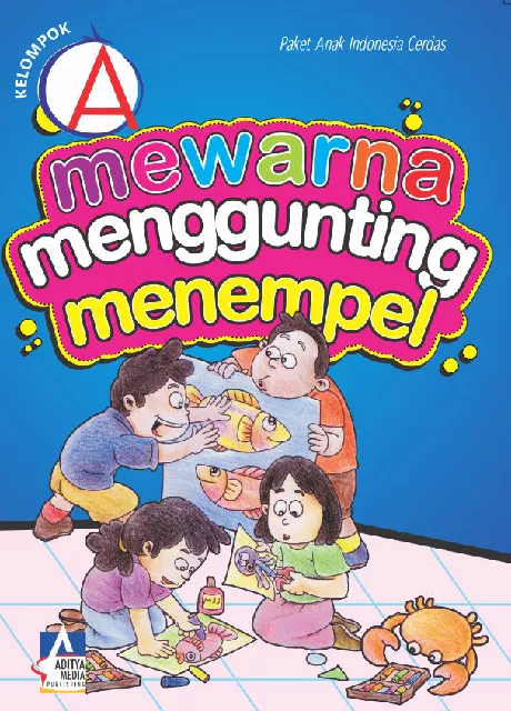 KELOMPOK A: Mewarna Menggunting Menempel