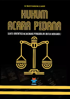 HUKUM ACARA PIDANA, Suatu Orientasi Wewenang Pengadilan Untuk Mengadili