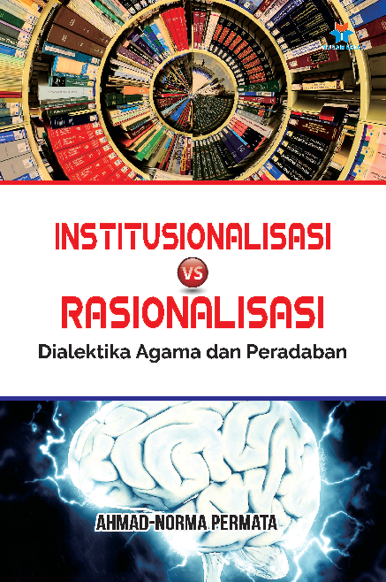 Institusionalisasi VS Rasionalisasi, Dialektika Agama dan Peradaban