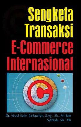 Sengketa transaksi E-commerce Internasional; Pengertian, sebab kemunculan dan metode penyelesaian yang efektif