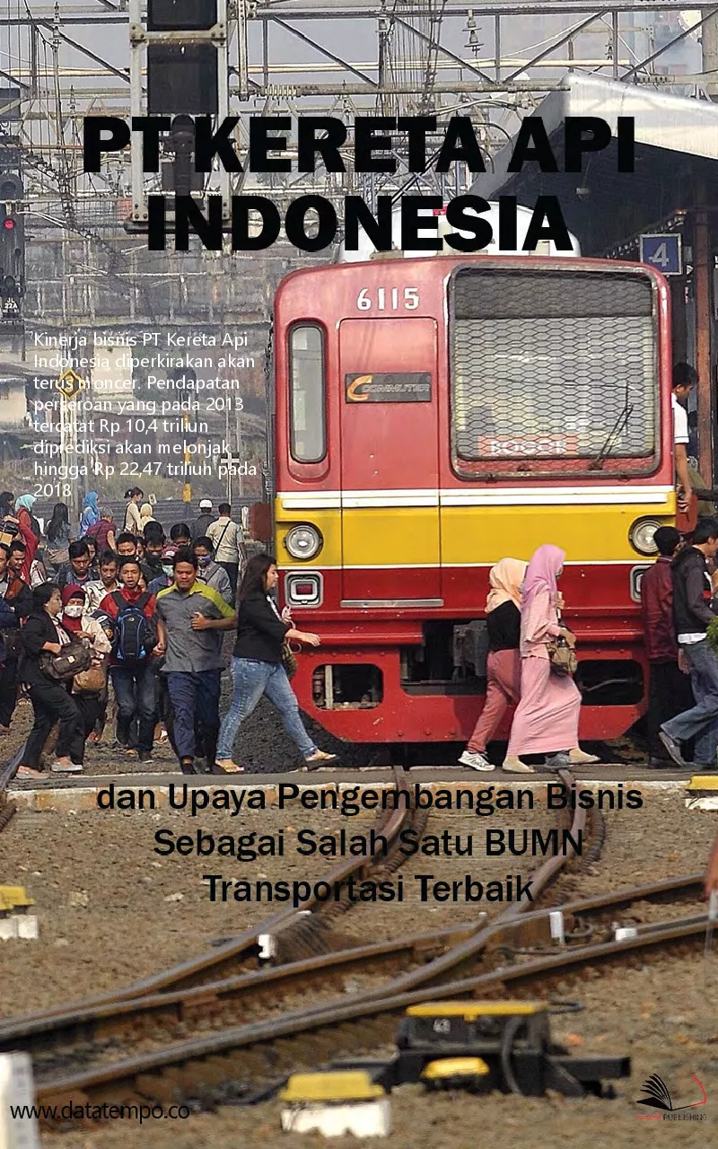 PT Kereta Api Indonesia dan Upaya Pengembangan Bisnis Sebagai Salah Satu BUMN Transportasi Terbaik