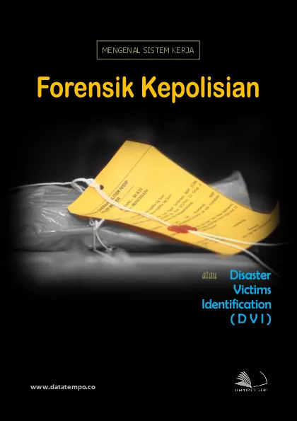 Mengenal Sistem Kerja Forensik Kepolisian Atau Disaster Victims Identification (DVI)